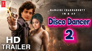 Disco Dancer 2 Movie Trailer 2024 | Namashi Chakraborty, Rashmika Mandana | New Movie Trailer 2024