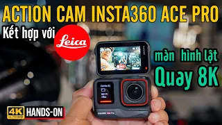 INSTA360 ACE PRO: ACTION CAM LẦN ĐẦU KẾT HỢP VỚI LEICA, MÀN HÌNH LẬT, QUAY 8K