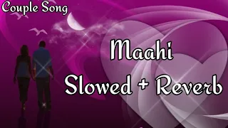 Maahi Slowed And Reverb | Raaz 2 | Emraan Hashmi Song | Couple  Song Channel