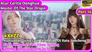 Kultivator Dunia Lain Tiba Dikota Jiancheng || Alur Cerita Donghua Master of the Star Origin Part 16