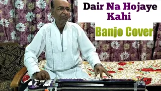 Dair Na Hojaye Kahi ( Heena ) Banjo Cover Ustad Yusuf Darbar