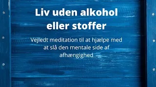 Liv uden alkohol eller narkotika * Guidet meditation til at hjælpe med at overvinde afhængighed