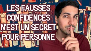 LES FAUSSES CONFIDENCES N’EST UN SECRET POUR PERSONNE - RÉSUMÉ