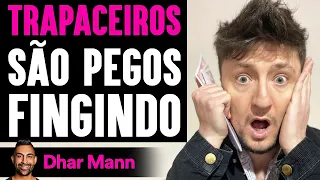 TRAPACEIROS São Pegos Fingindo | Dhar Mann