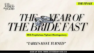 [DAY 8 OF 25] THE TABLES HAVE TURNED | #THEYEAROFTHEBRIDE | #COVEREDBYGOD | #FAST #MARRIAGE