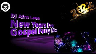 DJ Afro Love | New Year's Eve | Gospel Party Mix (2021/2022)