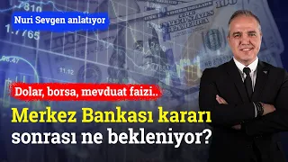 Dolar, Borsa, Mevduat Faizi.. Merkez Bankası Kararı Sonrası Ne Bekleniyor? | Nuri Sevgen