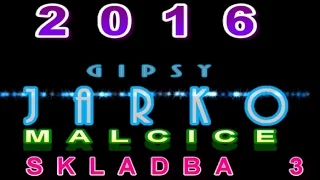 JARKO MALCICE 2016 SKLADBA 3