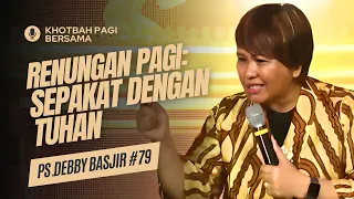 Renungan Pagi: Sepakat Dengan Tuhan (Doa Pagi) - Khotbah Pagi Bersama Ps Debby Basjir