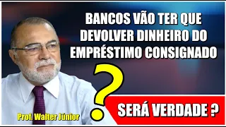 B4NCOS VÃO TER QUE DEVOLVER DINHElRO DOS EMPRÉSTIM0S CONSIGNADOS - SERÁ MESMO VERDADE?