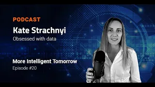 Obsessed with Data - Kate Strachnyi | More Intelligent Tomorrow #020