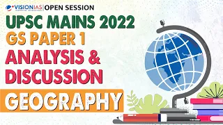 UPSC Mains 2022 Analysis & Discussion | GS Paper 1 | Geography