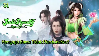 Jade Dynasty 31 Mengapa Kamu Tak Membunuhku❓