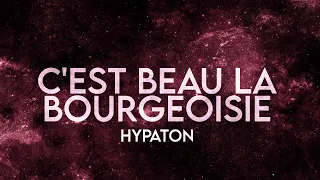 HYPATON - C'est beau la bourgeoisie (Lyrics) [Extended] I'm not crazy, I'm just fond of you