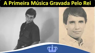 A Primeira Música Gravada Por Roberto Carlos