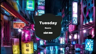 Tuesday Remix | Bản Tiktok Đang Gây Bão Bên Trung Quốc - Nghe Hoài Không Chán