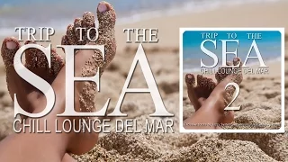 Trip To The Sea 2 (Chill Lounge Del Mar) Mix Tape near St. Malo Bretagne France (Full HD)