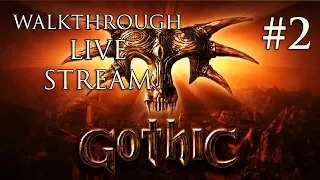 Gothic прохождение игры - СТРАХ И НЕНАВИСТЬ В ГОТИКЕ! #2 (LIVE)