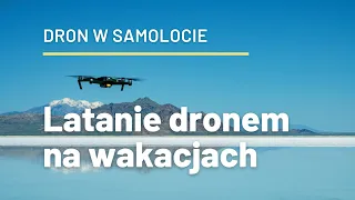 Dron w podróży ? czy można zabrać do samolotu ? w którym kraju można latać dronem ?