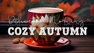Cozy Autumn ☕Relaxing Jazz Coffee Music & Upbeat Morning Bossa Nova Piano To Happy Moods