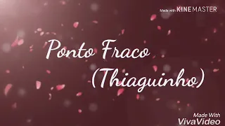 Ponto Fraco - Thiaguinho (LETRA)