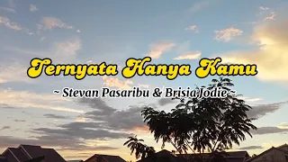 Ternyata Hanya Kamu - Stevan Pasaribu & Brisia Jodie ( Lirik ) lagu viral tik tok