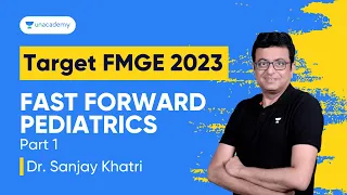 Fast Forward Pediatrics -Target FMGE 23 Part 1 | Dr. Sanjay Khatri