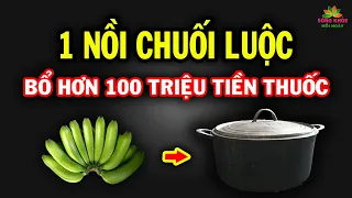 Hóa ra cứ ĂN CHUỐI LUỘC vào thời điểm này chỉ sau 1 TUẦN cơ thể nhận 7 lợi ích SỨC KHỎE tuyệt vời