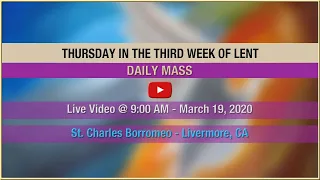 Thursday in the Third Week of Lent - Mass at St. Charles - March 19, 2020