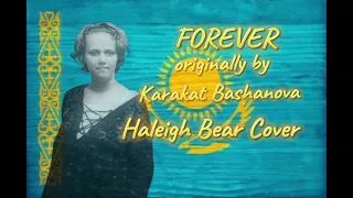 Forever (Originally by Karakat Bashanova) Haleigh Bear Cover (ECSC 141 Kazakhstan 🇰🇿)
