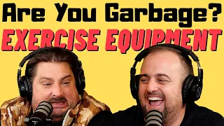 Are You Garbage Comedy Podcast: Trashy Exercise Equipment w/ Kippy & Foley