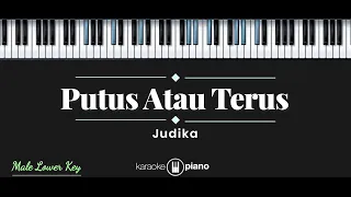 Putus Atau Terus - Judika (KARAOKE PIANO - MALE LOWER KEY)