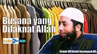 Baju Yang Dilarang dan Dilaknat Allah   Ustadz DR Khalid Basalamah,MA