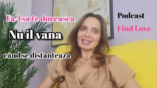 Fa-l sa te doreasca, în loc să îl vanezi |Podcast Find Love