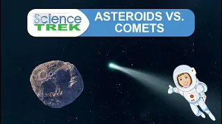 Asteroids vs. Comets | Science Trek