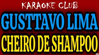 GUSTTAVO LIMA - CHEIRO DE SHAMPOO ( KARAOKÊ )