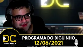 Programa do Diguinho  -  12/06/2021