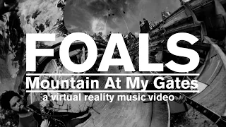 FOALS - Mountain At My Gates [Official Music Video] (GoPro Spherical)