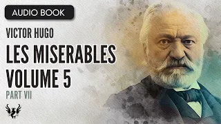 📖 LES MISERABLES ❯ Victor Hugo ❯ Volume 5 ❯ AUDIOBOOK Part 7 of 7 📚