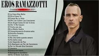 ErosRamazzotti Greatest Hits | 20 Bigger Songs ErosRamazzotti | ErosRamazzotti Full Playlist 2021