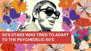 50s Stars Who Tried to Adapt to the Psychedelic 60s [Part 1]