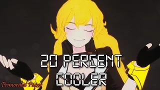 RWBY「AMV」- 20 Percent Cooler