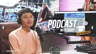 PODCAST WITH DADDY : EMI MOHAMAD, SEM9 BELUM ON FIRE