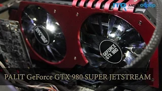 Обзор PALIT GeForce GTX 980 SUPER JETSTREAM 4GB