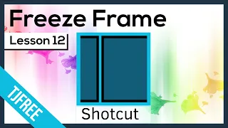 Shotcut Lesson 12 - Freeze / Hold Video Frame