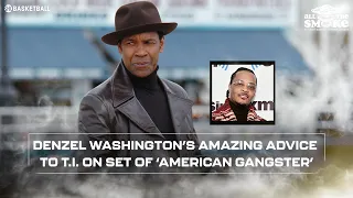 Here Is What Denzel Washington Told T.I. On The Set Of "American Gangster" | ALL THE SMOKE