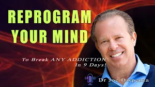 Dr Joe Dispenza NEW 2023 - How To REPROGRAM Your Mind To Break ANY ADDICTION In 9 Days!