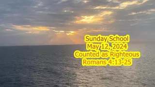 Sunday School 05 12 24 Happy Mothers Day Counted as Righteous   Romans 4 VV13 25