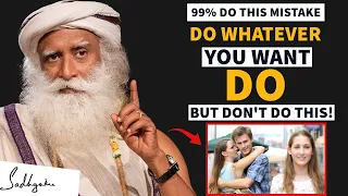 Stop This Now! You Can Do WHATEVER You WANT! - Motivational Speech Ever - Sadhguru