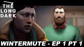 The Long Dark - Wintermute EP 1 PT 1 - The Story Begins